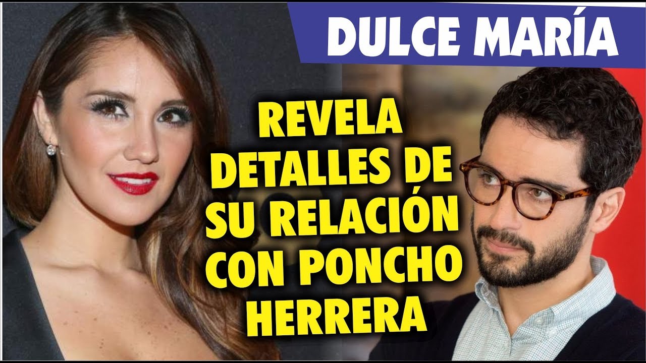 Dulce Maria Revela Secretos De Su Relacion Con Poncho Herrera Youtube