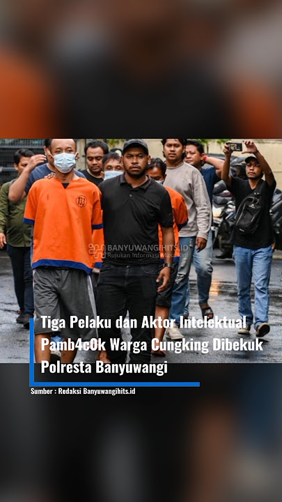 Tiga Pelaku Aktor Intelektual Pemb4c0k Warga Cungking Dibekuk Polresta Banyuwangi#news