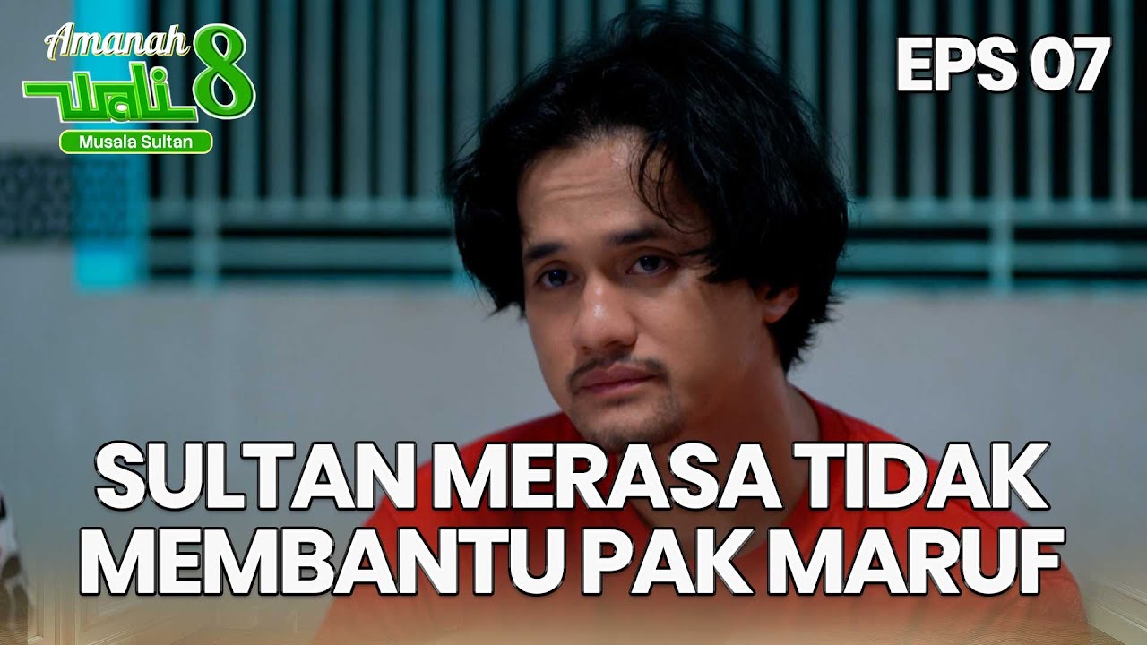 Sultan Merasa Tidak Sama Sekali Membantu Pak Maruf - AMANAH WALI 8 | EPS 07 Part 3