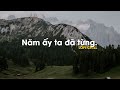 Năm ấy ta từng hẹn ước bên nhau em nhớ mà... Những bản lofi chill buồn tâm trạng nhất hot tiktok...
