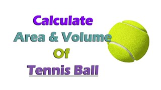 How to Find Area &amp; Volume of a Tennis Ball