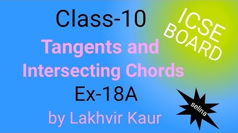 Class 10 maths chapter 18 //Tangents and intersecting chords // Ex 18A// ICSE // by Lakhvir Kaur