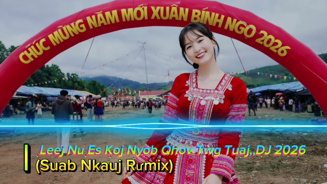 Leej Nu Es Koj Nyob Qhov Twg Tuaj | Hmong Remix Music