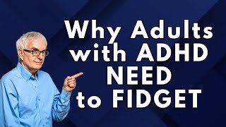 Why Adults With ADHD Need to Fidget