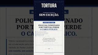 Tortura: perda do cargo público é inafastável! #stf #jurisprudencia