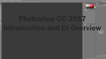 Photoshop CC 2017 Introduction and UI Overview