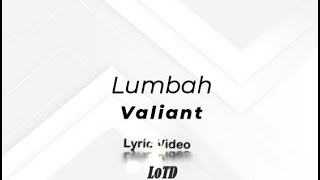 Valiant - Lumbah Lyrics