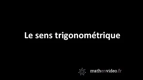 Quel est le sens Trigonometrique ?