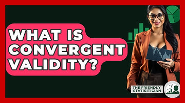 What Is Convergent Validity? - The Friendly Statistician