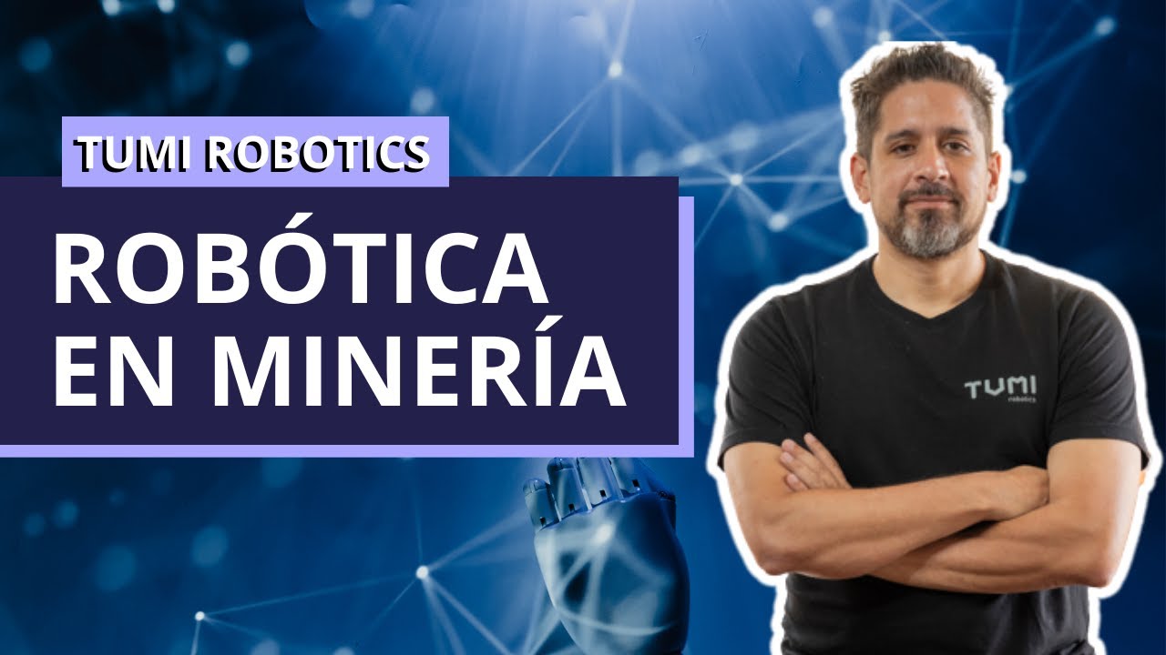 Robótica en minería, la historia de Tumi Robotics - Podcast #10