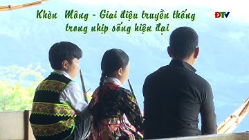 ĐIỆN BIÊN - Khèn Mông - Giai điệu truyền thống trong nhịp sống hiện đại