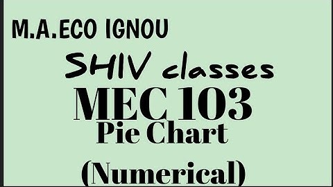 MEC 103||Pie chart(numerical)||M.A.ECO IGNOU||by Shivangi Bhatt @SHIVclasseseconomics