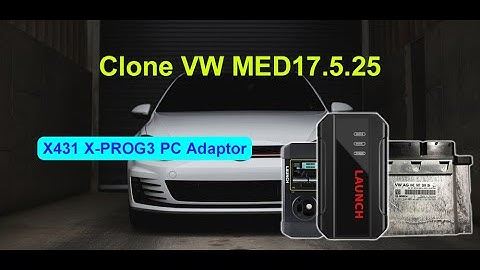 How Launch X431 X-PROG3 PC Adaptor Clone VW MED17.5.25? - Cardiagtool