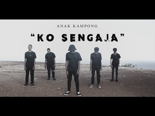 Anak Kampong - Ko Sengaja (Official MV) class=