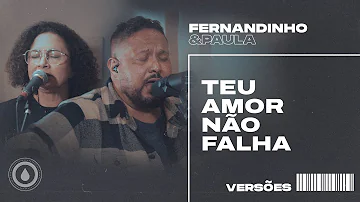 TEU AMOR NÃO FALHA (YOU LOVE NEVER FAILS) | Fernandinho e Paula - Versões