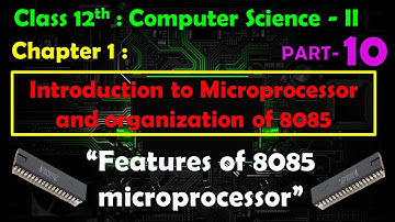 12th Comp. Sci. Paper - II : Chapter - 1 | Features of 8085 microprocessor