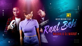 Raat Baki | রাত বাকি | Nasha & DJ Maruf | Meer Masum | Bangla New Music Video | Anupam