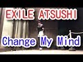 【EXILE ATSUSHI/Change My Mind】HIPHOPダンス フリースタイル【義-yoshi-】