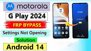 Motorola G Play 2024  |  Frp Bypass |  Android 14  |  Settings Not Opening  |  Google Account Unlock