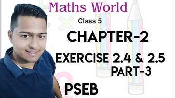 Ex 2.4 & Ex 2.5 - fundamental operations on numbers - chapter 2 - class 5th maths - PSEB