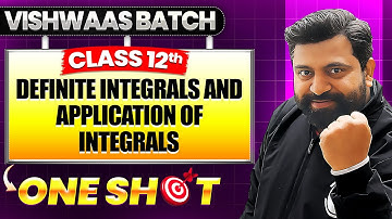 Definite Integrals and Application of Integrals | Class 12th Applied Maths One Shot🎯| Vishwaas Batch