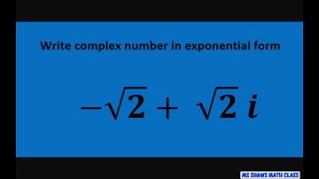 Write complex number-square root of 2 + square root of 2i in exponential form. Euler’s formula
