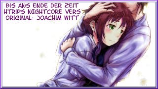 Bis Ans Ende Der Zeit   HTrips NIGHTCORE Version