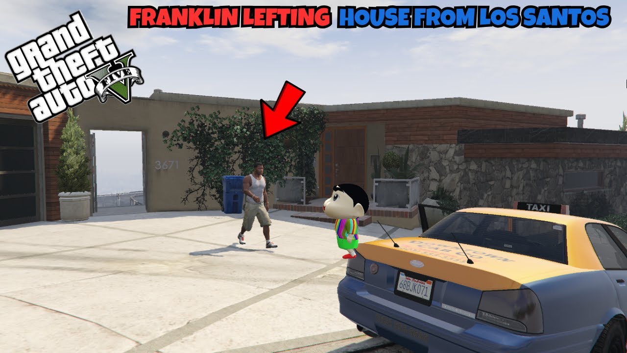 FRANKLIN LEFT HIS HOUSE IN GTA 5