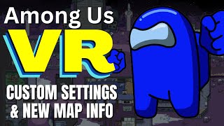 Among Us VR Custom Settings [plus new map info]