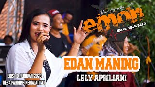 EDAN MANING VOC. LELY | EMON BIG BAND EDISI 10 FEBRUARI 2023 LIVE DESA PASIRIPIS KERTAJATI MJL