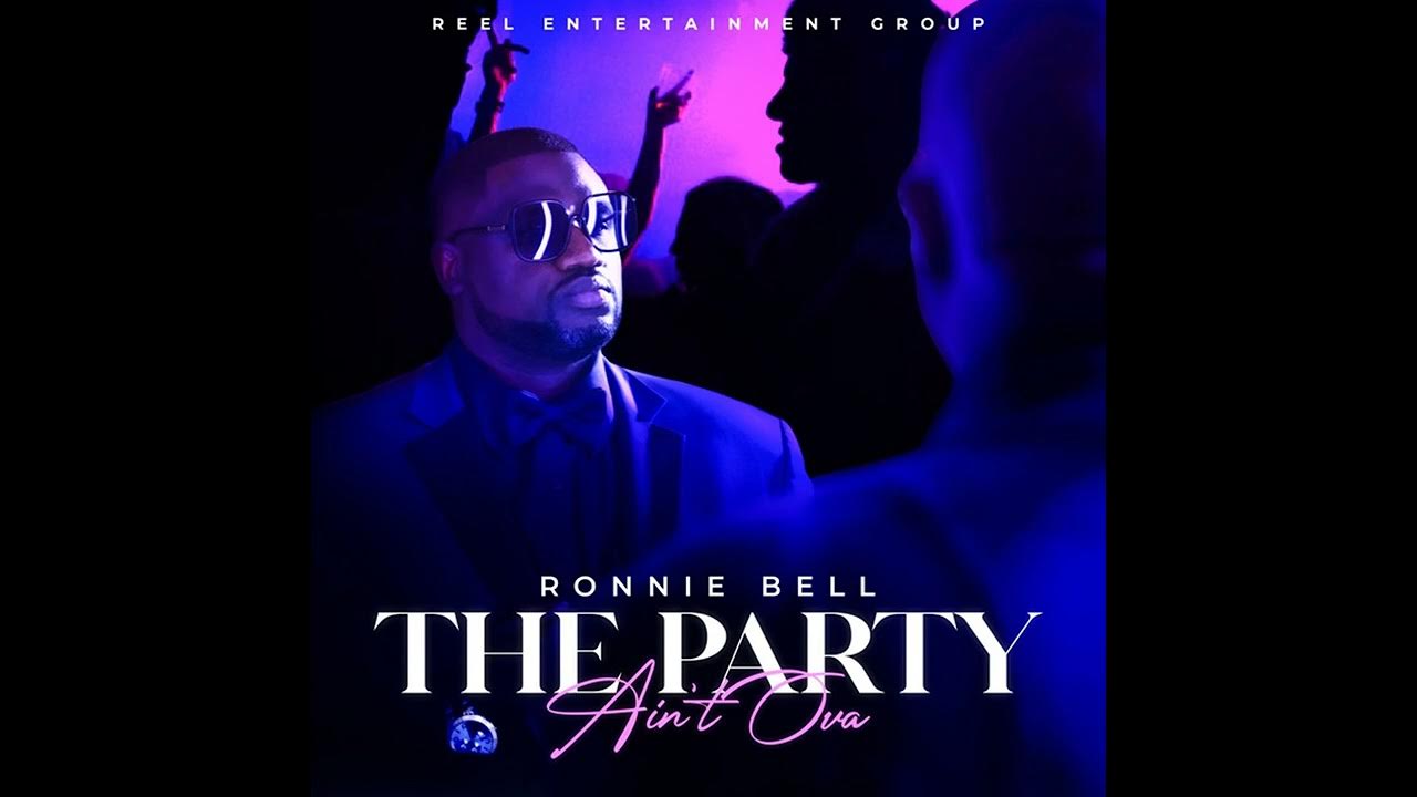 The Party Ain't Ova: Ronnie Bell The Party Ain't Ova: Ronnie Bell