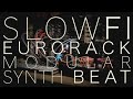 SlowFi | Chill Downtempo Eurorack Modular Synth Beat Performance