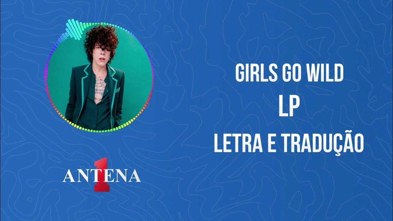 LP - Girls go Wild (Tradução) 