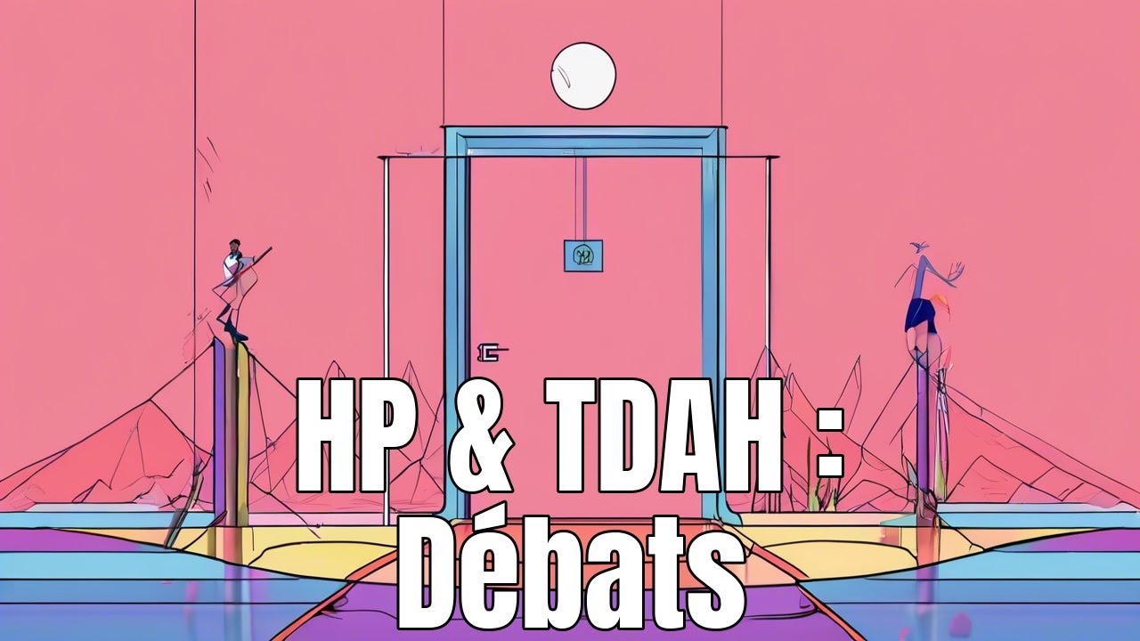 Haut Potentiel, TDAH, Troubles Anxieux, on croise nos points de vues.