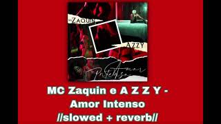 MC Zaquin e A Z Z Y - Amor Intenso ❤️//𝚜𝚕𝚘𝚠𝚎𝚍 + 𝚛𝚎𝚟𝚎𝚛𝚋//❤️