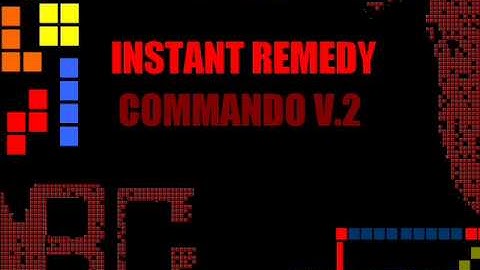 Instant Remedy - Commando V2 [BGG!]