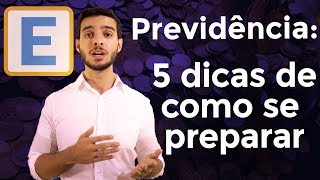 #4 - PREVIDÊNCIA: 5 DICAS DE COMO SE PREPARAR!