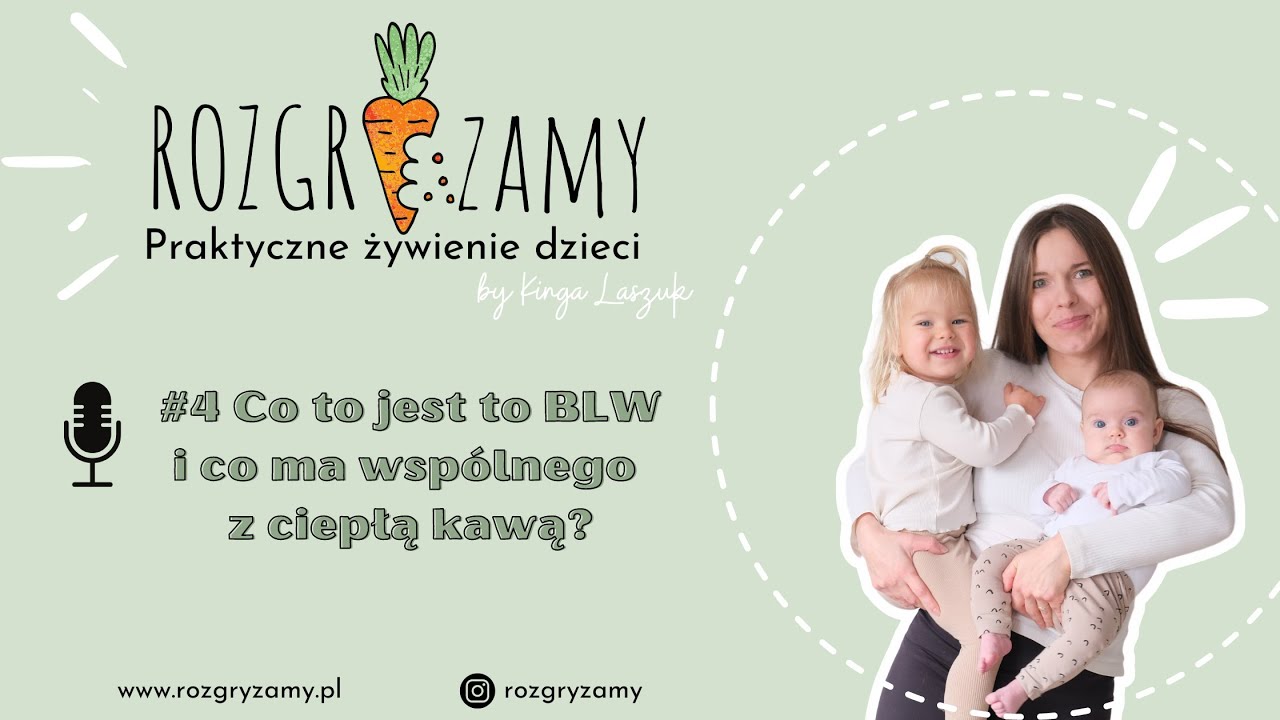 #5 Co to jest to BLW? I co ma wspólnego z ciepłą kawą?