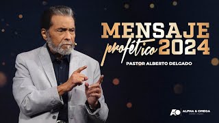 Mensaje profético 2024 | Pastor Alberto Delgado