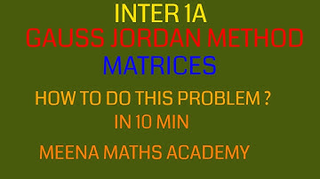 GAUSS JORDAN METHOD ||  INTER 1A MATRICES || IMPORTANT PROBLEMS ||