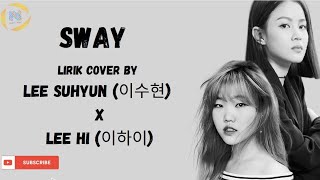 Sway  By Lee Suhyun (이수현) X Lee Hi (이하이) | LIRIK TERJEMAHAN