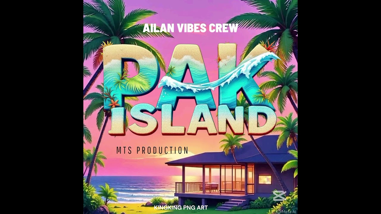 PAK ISLAND 2026 - AILAN VIBES CREW (MTS PRODUCTION)