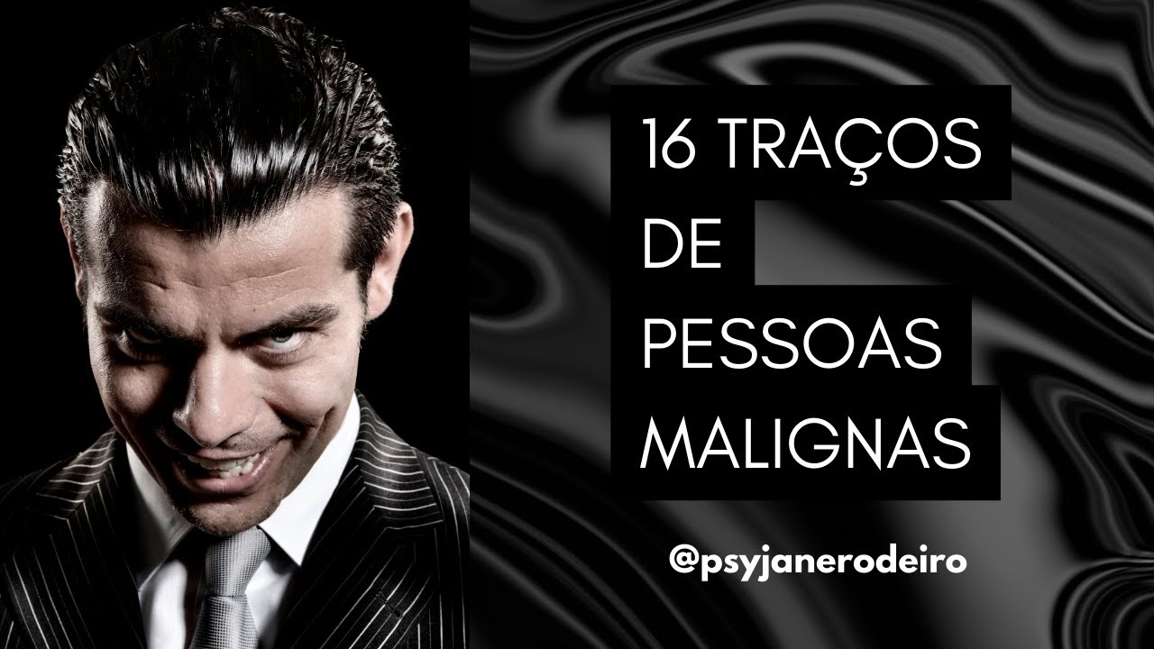 16 TRAÇOS DE PESSOAS MALIGNAS