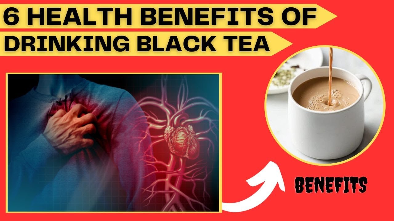 6 Health Benefits of Drinking Black Tea Black Tea Benefits Your