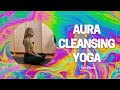 Aura cleansing yoga  15 minutes