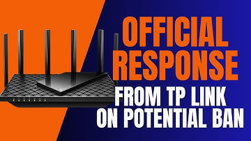 OFFICIAL Response FROM TP Link on Potential Ban