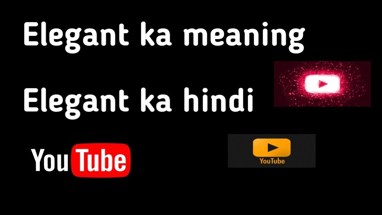 Elegant ka meaning YouTube