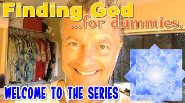 Introduction to "Finding God for Dummies" (Inspired by the teachings of ACIM)
