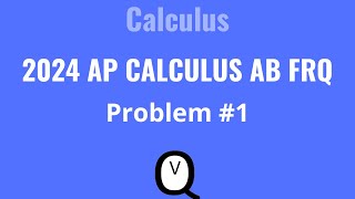 2024 AP Calculus AB FRQ Problem 1 #apcalculusab #apcalculus