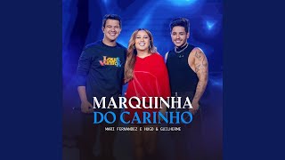 Marquinha do Carinho · Mari Fernandez · Hugo & Guilherme
